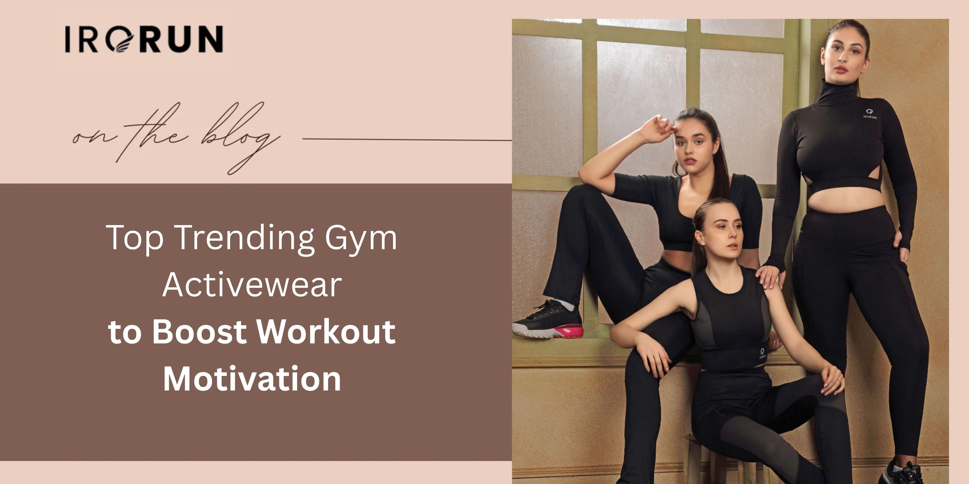 Top Trending Gym Activewear to Workout Motivation